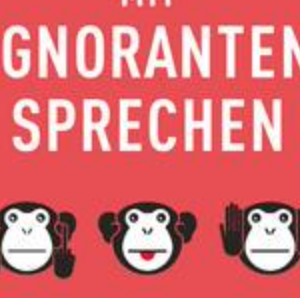 Mit Ignoranten sprechen