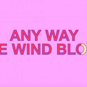 Any Way the Wind Blows